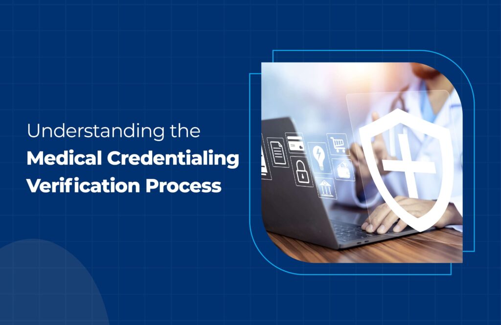 Understanding The Medical Credentialing Process