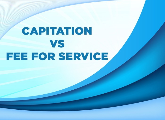 Which is Better Capitation or Fee for Service?