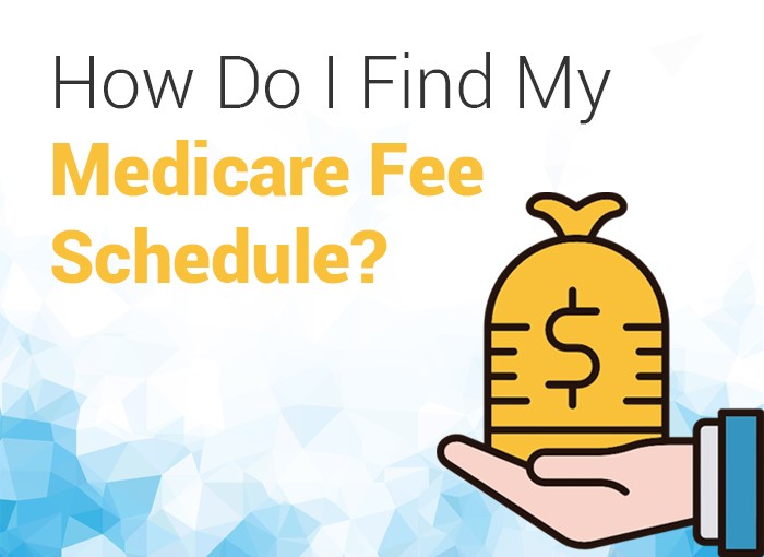 HOW DO I FIND MY MEDICARE FEE SCHEDULE?