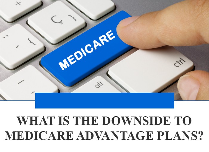 What is the downside of Medicare Advantage plans?
