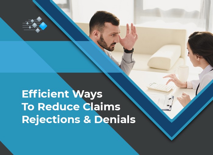 Efficient Ways To Reduce Claims Rejections and Denials