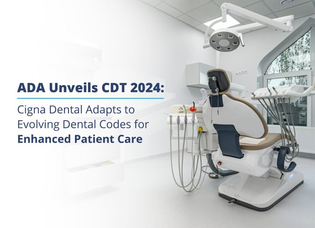 ADA Unveils CDT 2024 Cigna Dental Adapts to Evolving Dental Codes for