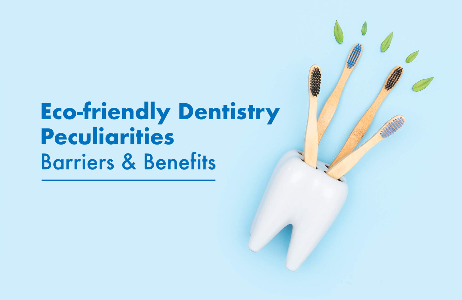 Eco-friendly Dentistry Peculiarities: Barriers And Benefits