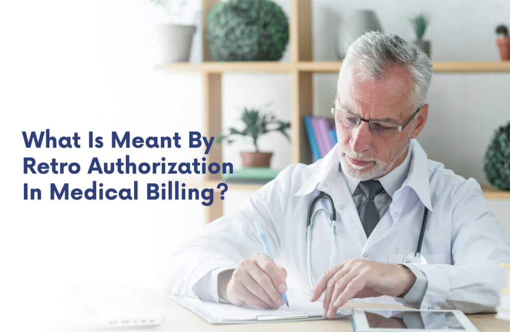 What Is Meant By Retro Authorization In Medical Billing?