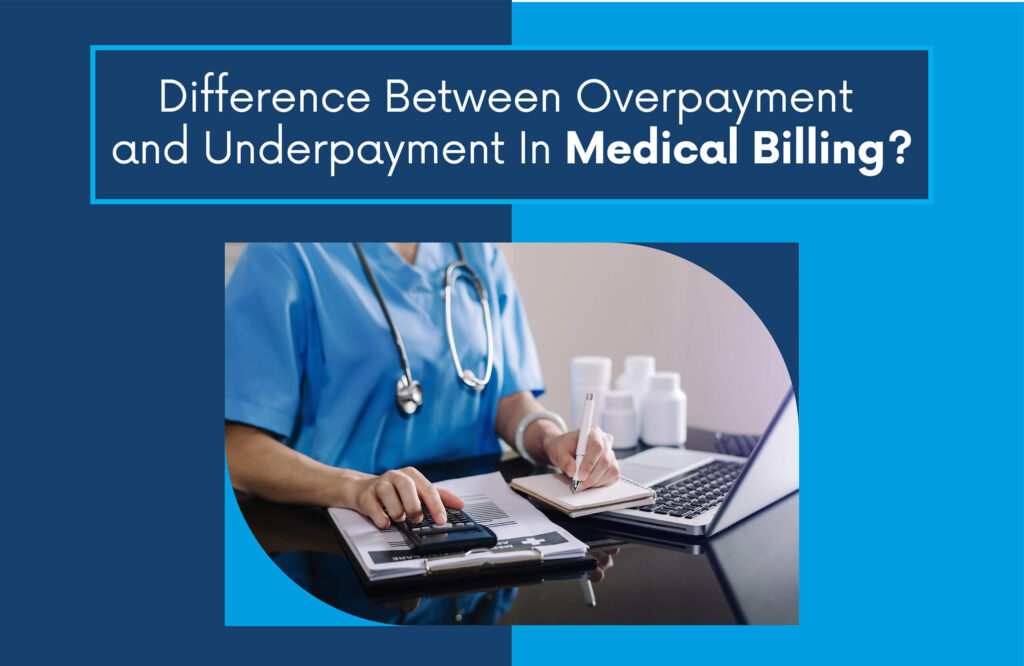 Difference Between Overpayment and Underpayment In Medical Billing