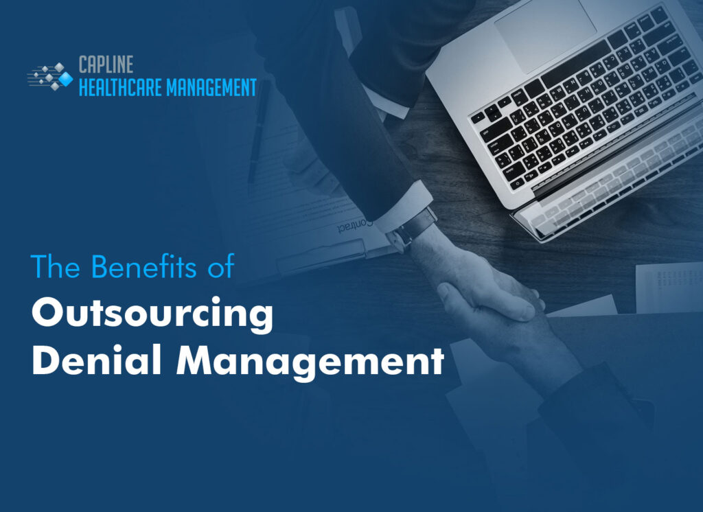 The Benefits of Outsourcing Denial Management: Maximizing Revenue and Streamlining Healthcare Operations