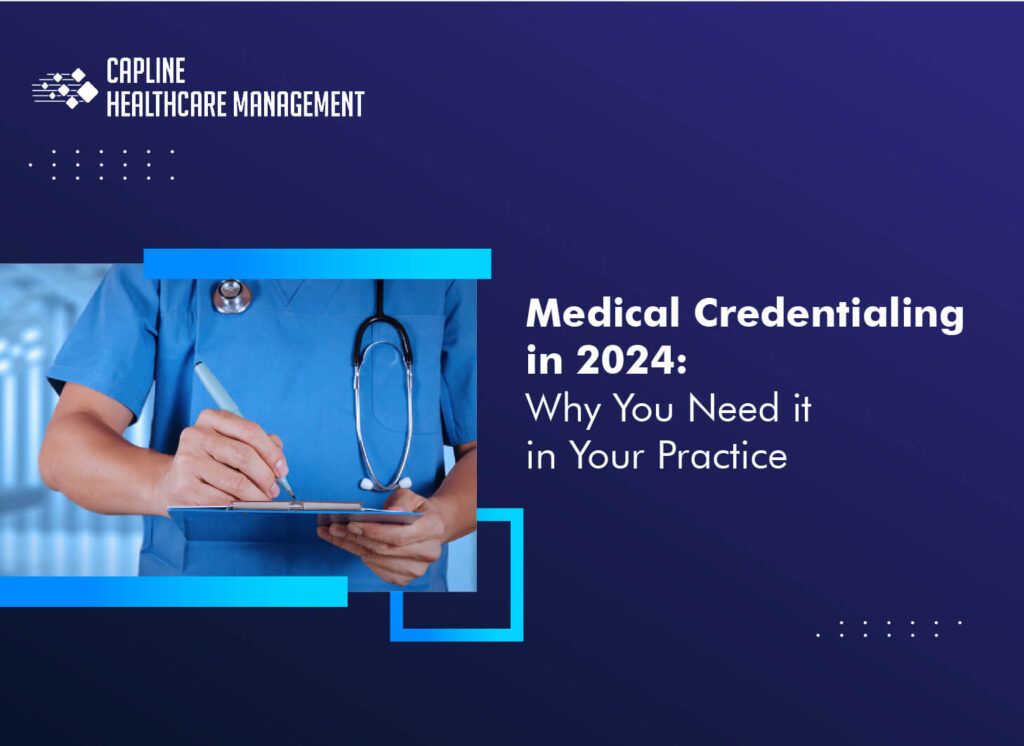 Medical Credentialing in 2024: Why You Need It in Your Practice