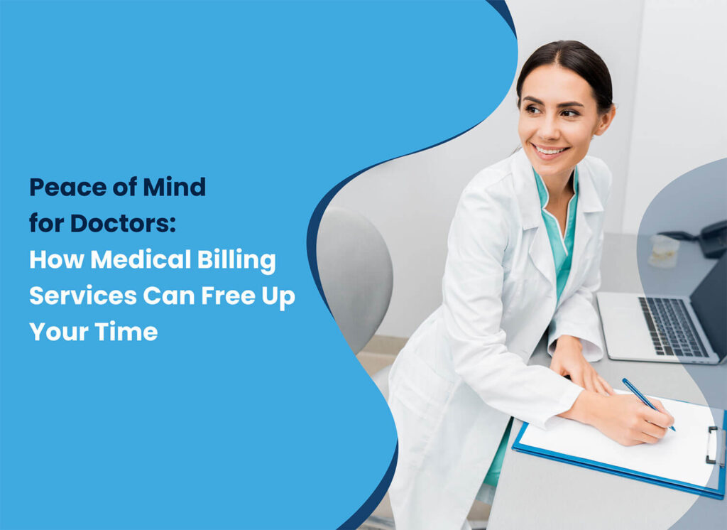 Peace of Mind for Doctors: How Medical Billing Services Can Free Up Your Time