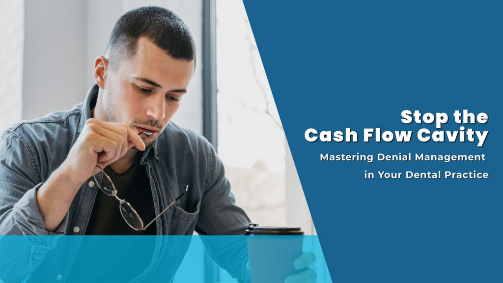Stop the Cash Flow Cavity: Mastering Denial Management in Your Dental Practice