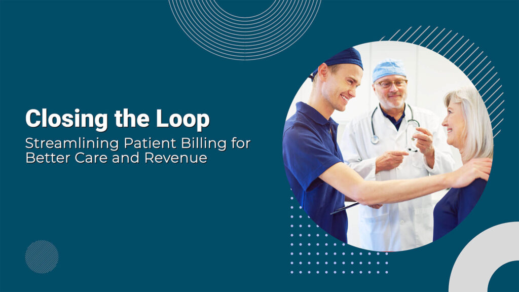 Closing the Loop: Streamlining Patient Billing for Better Care and Revenue