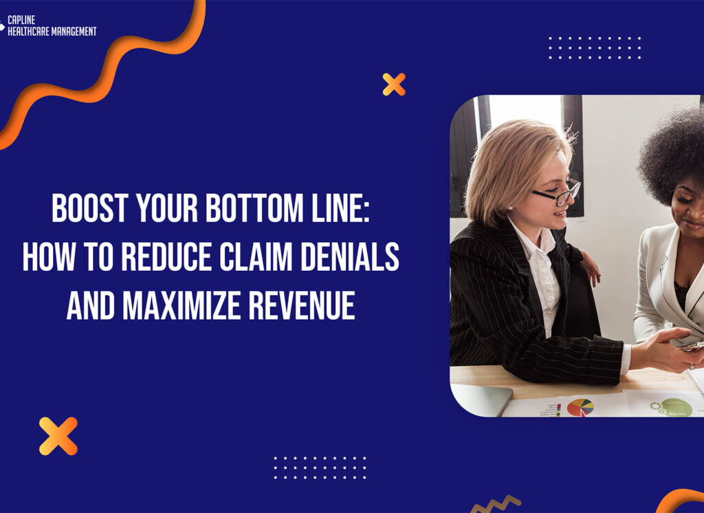 Boost Your Bottom Line: How to Reduce Claim Denials and Maximize Revenue