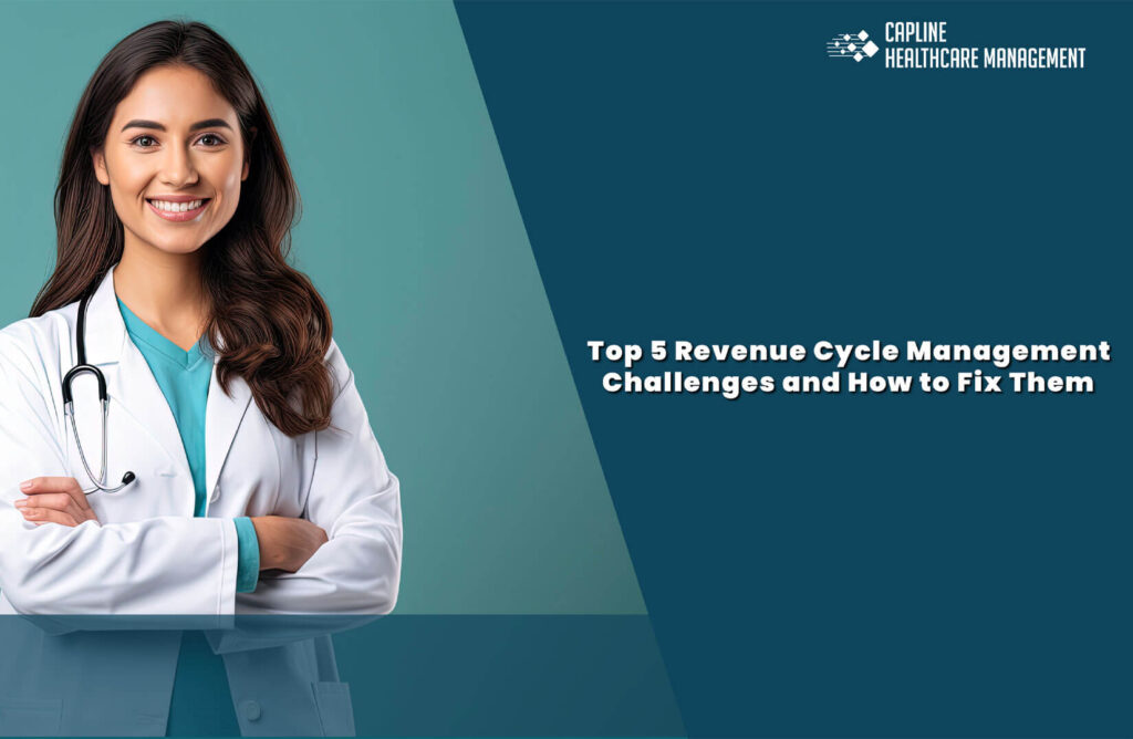 Top 5 Revenue Cycle Management Challenges and How to Fix Them