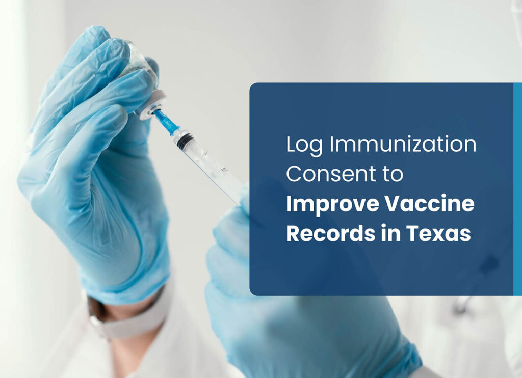 Log Immunization Consent to Improve Vaccine Records in Texas