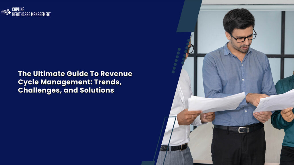 The Ultimate Guide To Revenue Cycle Management: Trends, Challenges, and Solutions