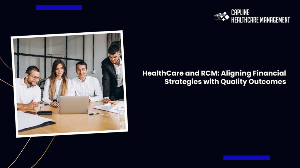 HealthCare and RCM: Aligning Financial Strategies with Quality Outcomes