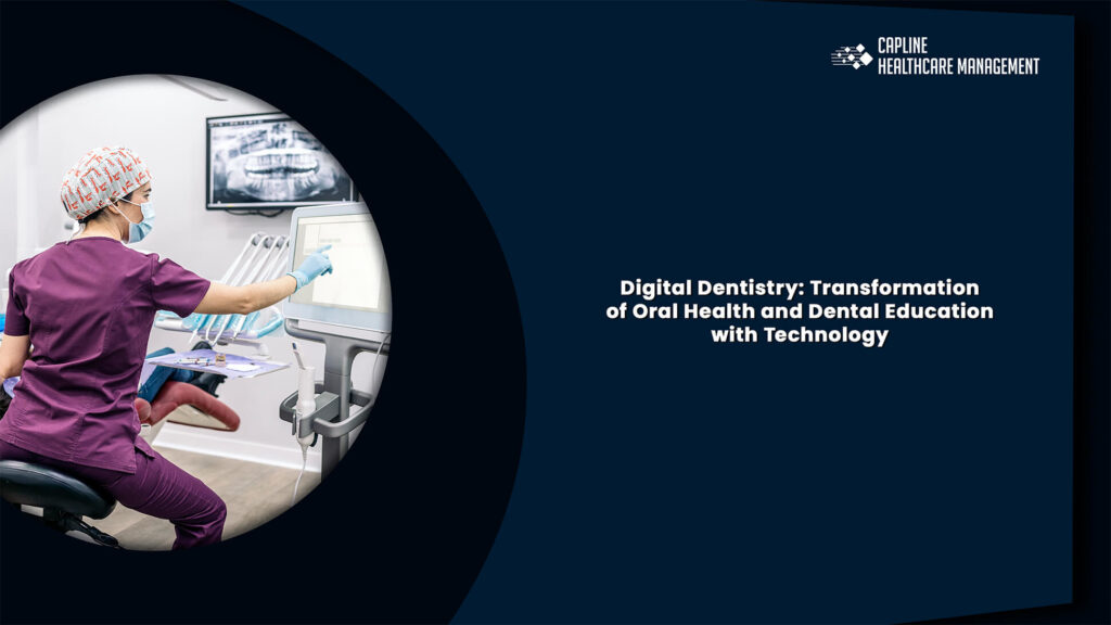Digital Dentistry: Transformation of Oral Health and Dental Education with Technology
