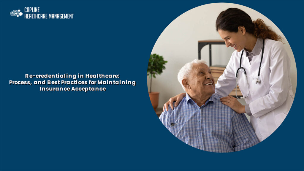 Re-credentialing in Healthcare: Process, and Best Practices for Maintaining Insurance Acceptance