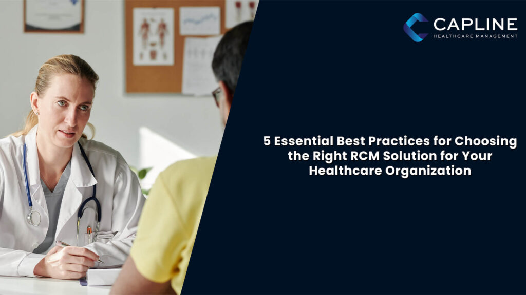 5 Essential Best Practices for Choosing the Right RCM Solution for Your Healthcare Organization