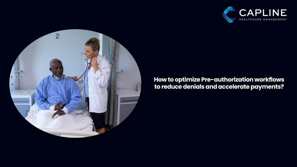 How to Optimize Pre-authorization Workflows to Reduce Denials and Accelerate Payments?