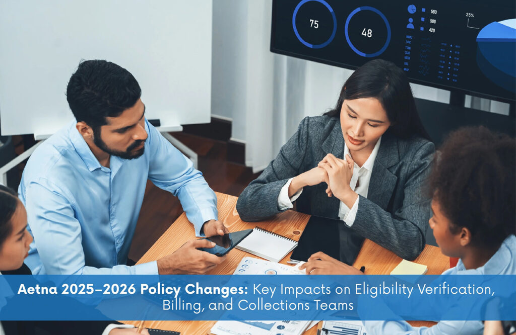 Aetna 2025–2026 Policy Changes: Key Impacts on Eligibility Verification, Billing, and Collections Teams