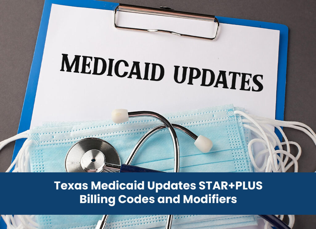 Texas Medicaid Updates STAR+PLUS Billing Codes and Modifiers