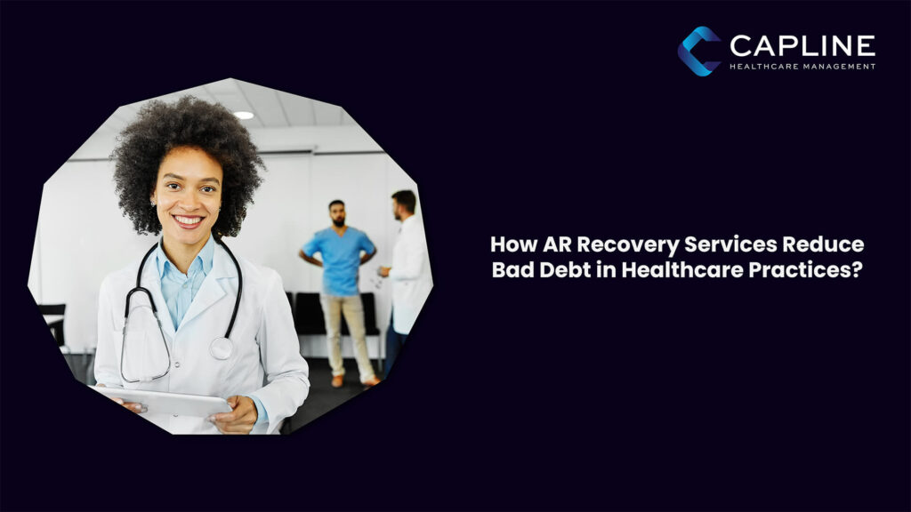 How AR Recovery Services Reduce Bad Debt in Healthcare Practices?