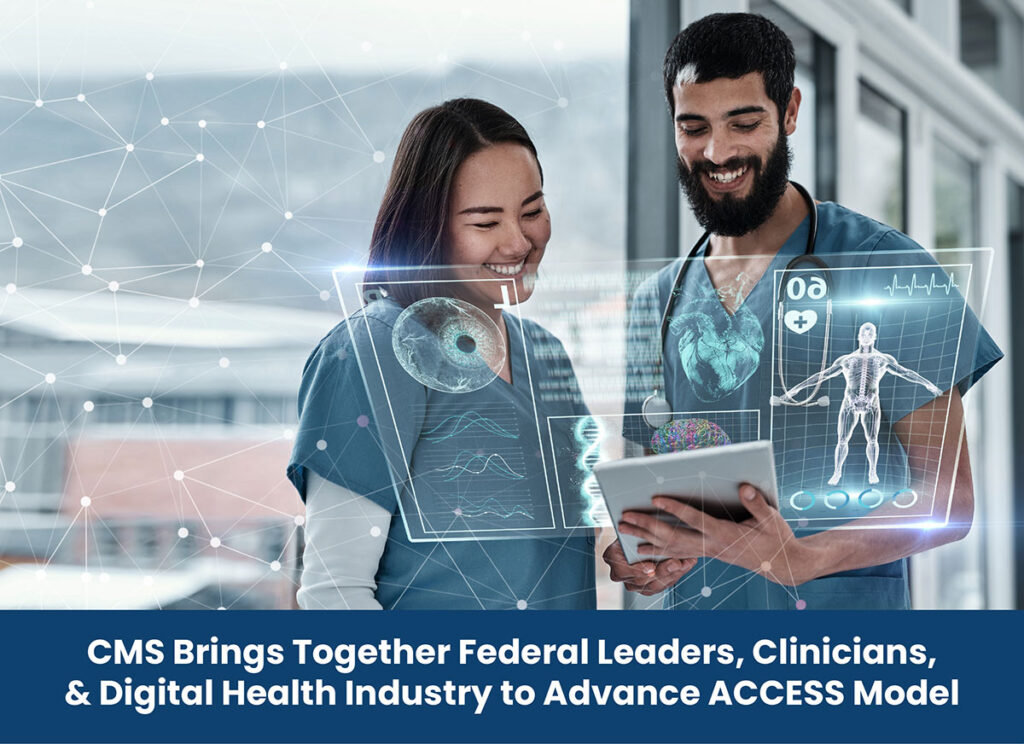 CMS Brings Together Federal Leaders, Clinicians, and Digital Health Industry to Advance ACCESS Model