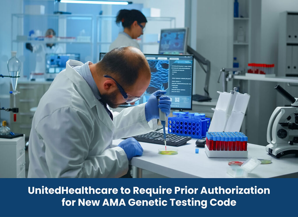 UnitedHealthcare to Require Prior Authorization for New AMA Genetic Testing Code