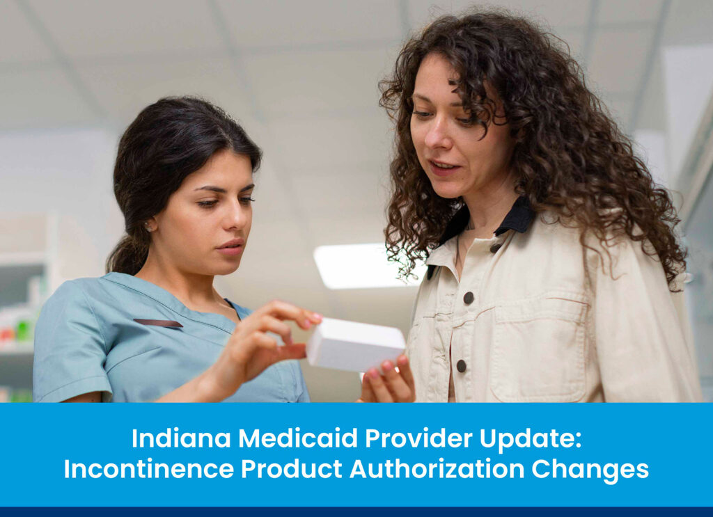 Indiana Medicaid Provider Update: Incontinence Product Authorization Changes
