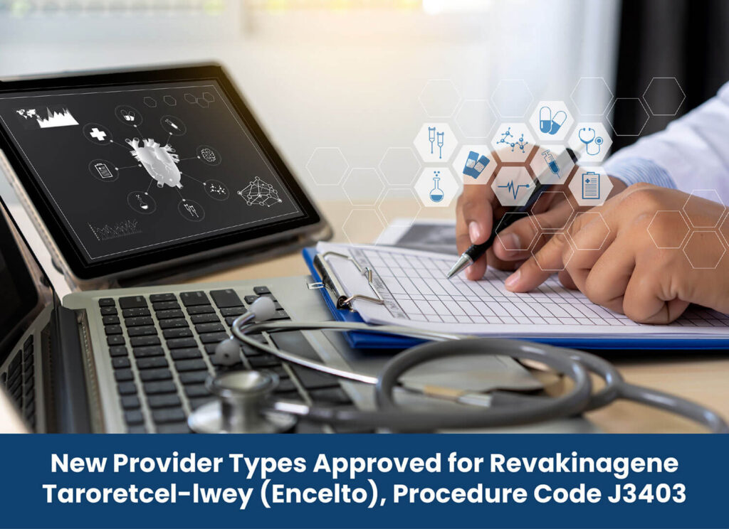 New Provider Types Approved for Revakinagene Taroretcel-lwey (Encelto), Procedure Code J3403