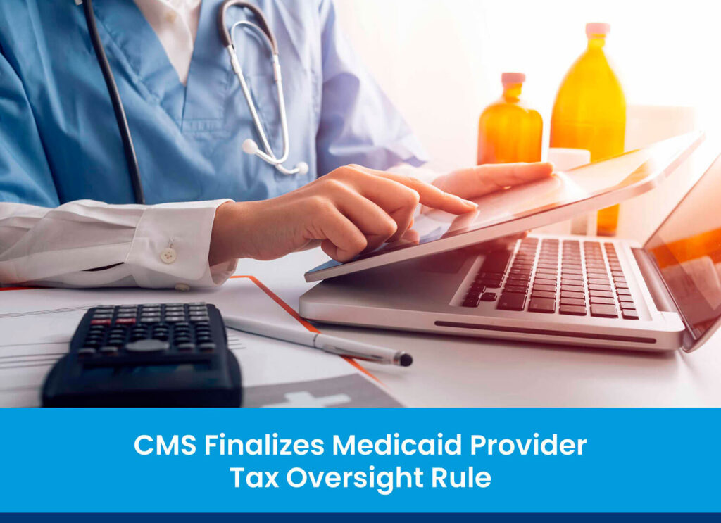 CMS Finalizes Medicaid Provider Tax Oversight Rule