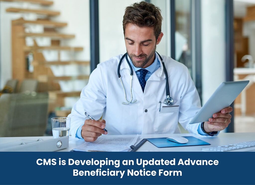 CMS is Developing an Updated Advance Beneficiary Notice Form