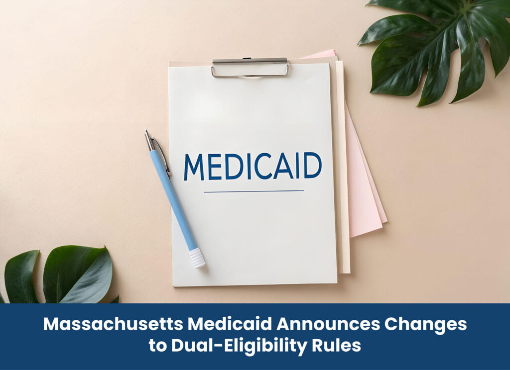 Massachusetts Medicaid Announces Changes to Dual-Eligibility Rules