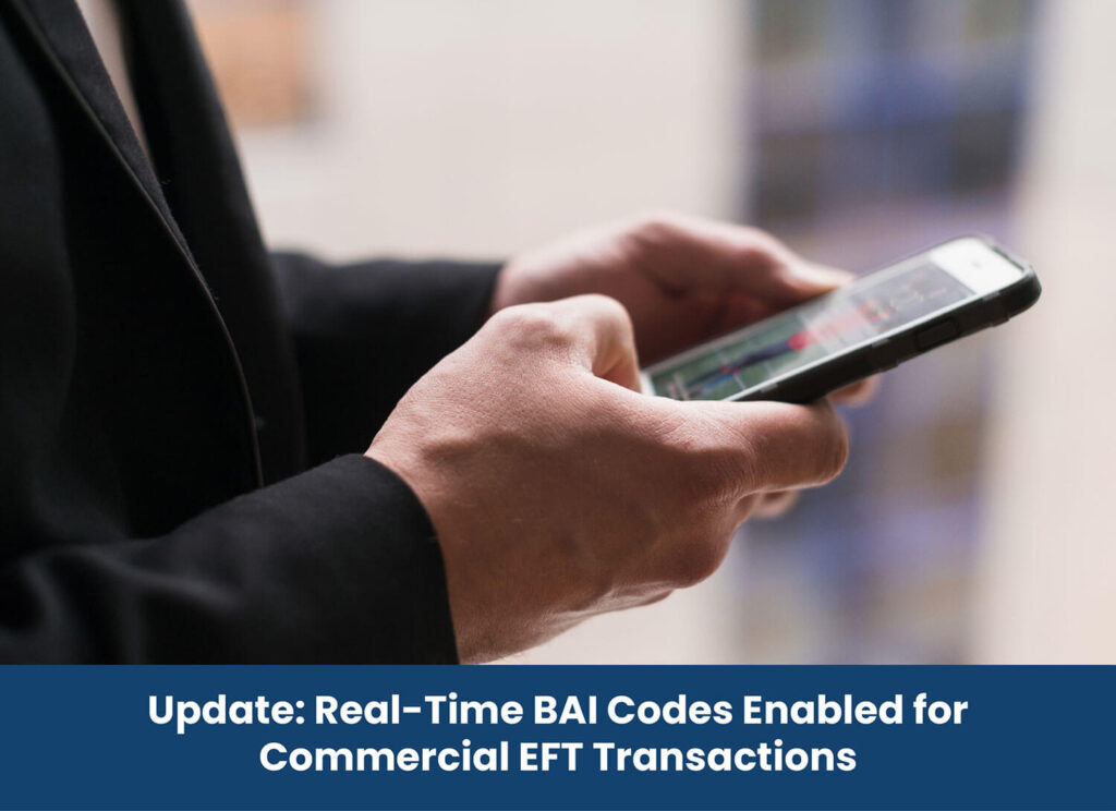Update: Real-Time BAI Codes Enabled for Commercial EFT Transactions