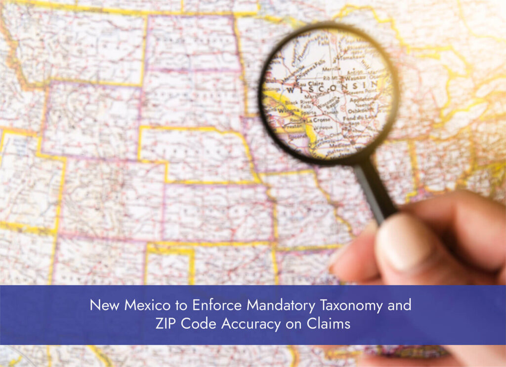 New Mexico to Enforce Mandatory Taxonomy and ZIP Code Accuracy on Claims