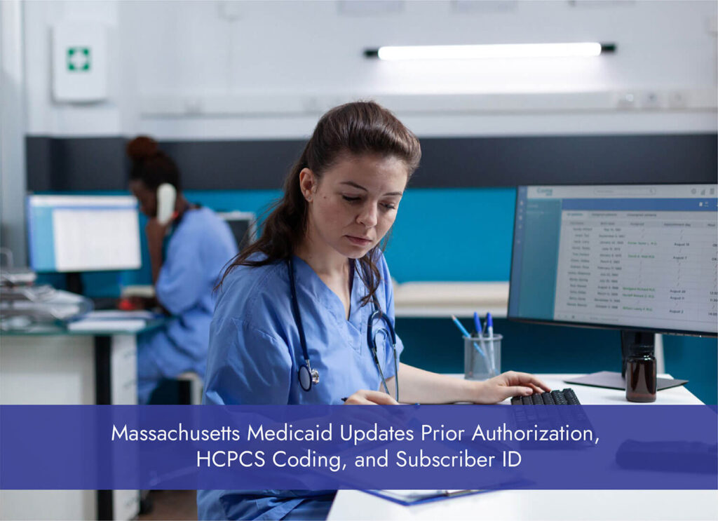 Massachusetts Medicaid Updates Prior Authorization, HCPCS Coding, and Subscriber ID