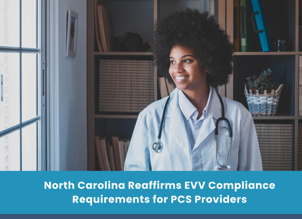 North Carolina Reaffirms EVV Compliance Requirements for PCS Providers