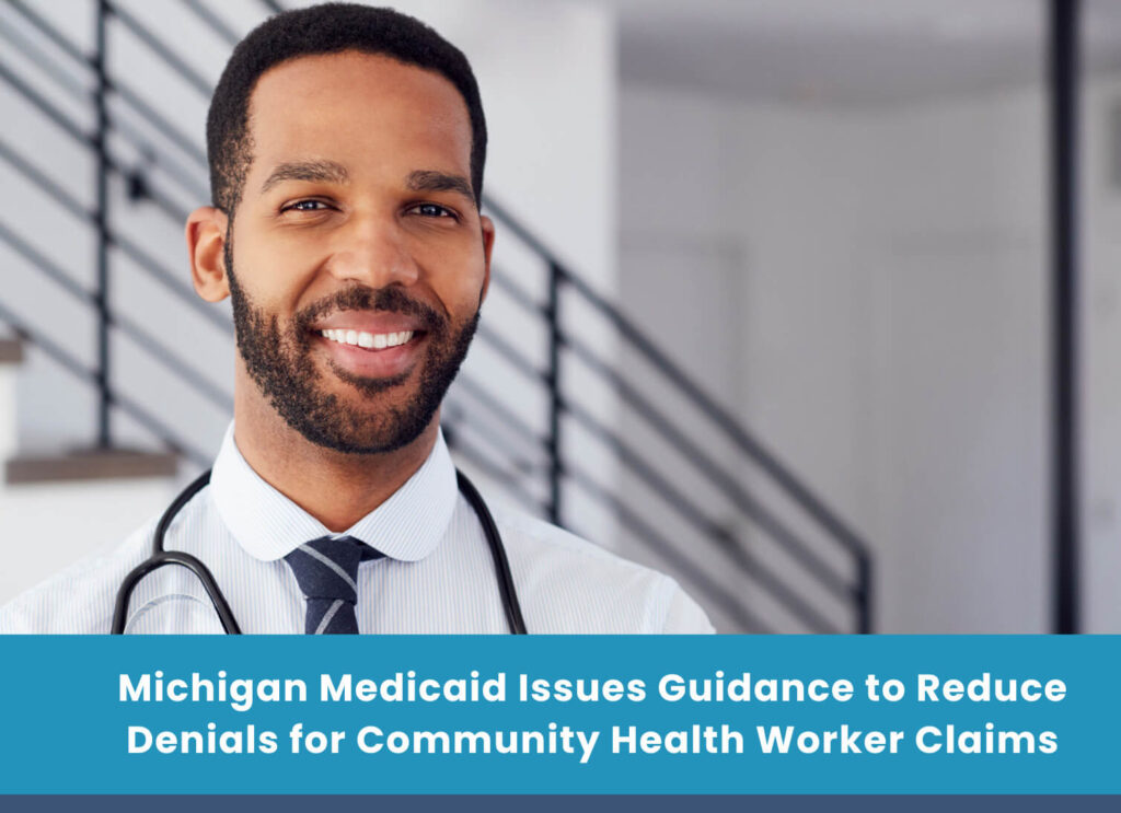 Michigan Medicaid Issues Guidance to Reduce Denials for Community Health Worker Claims