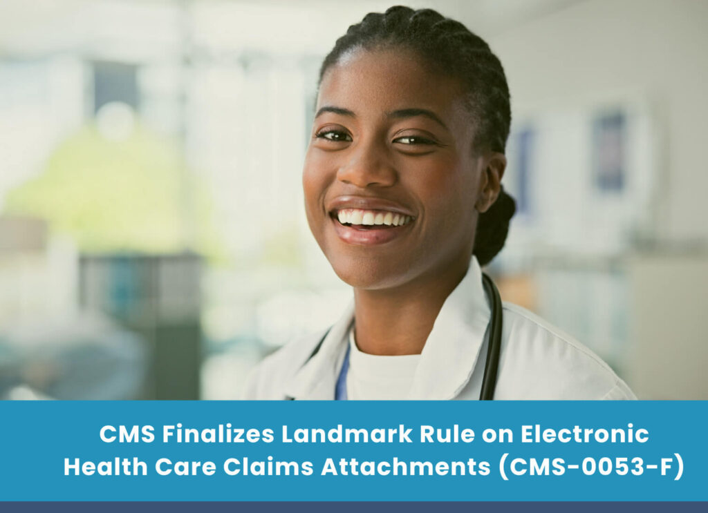 CMS Finalizes Landmark Rule on Electronic Health Care Claims Attachments (CMS-0053-F)
