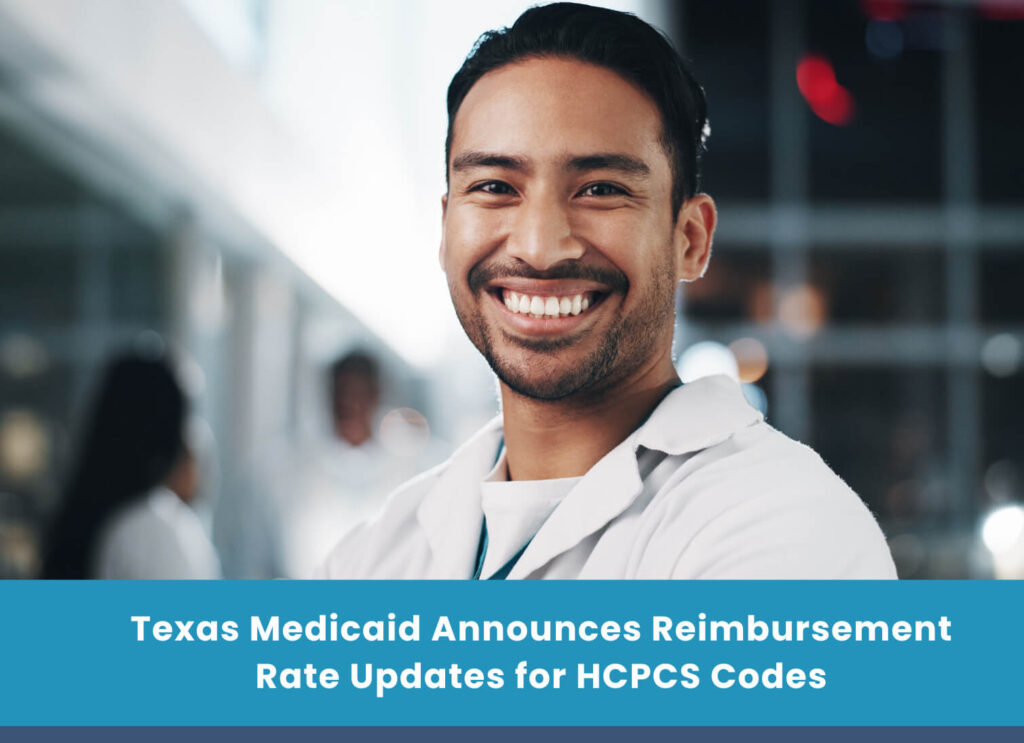 Texas Medicaid Announces Reimbursement Rate Updates for HCPCS Codes