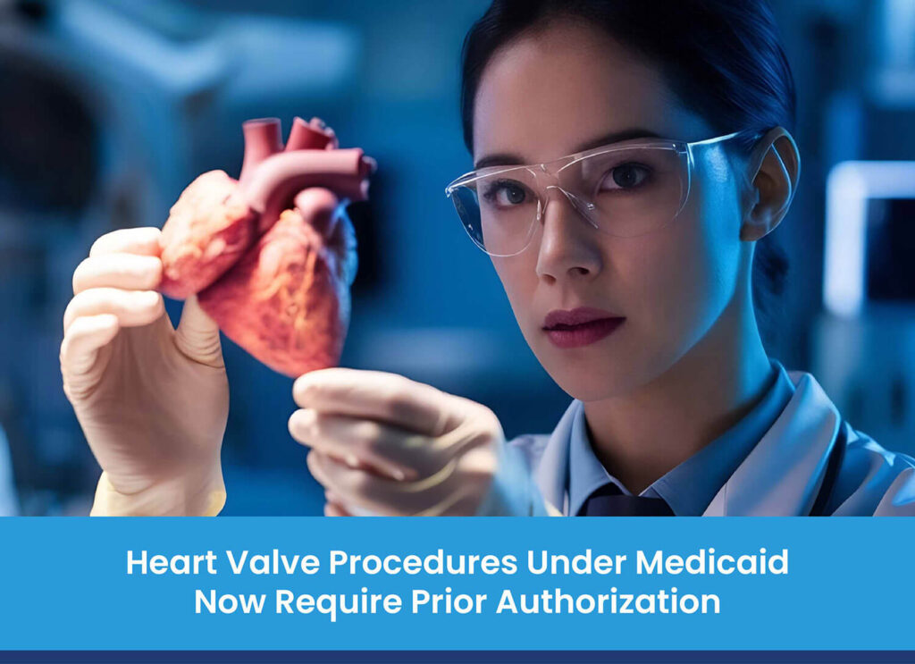 Heart Valve Procedures Under Medicaid Now Require Prior Authorization