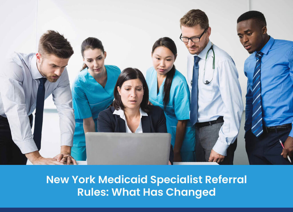 New York Medicaid Specialist Referral Rules: What Has Changed