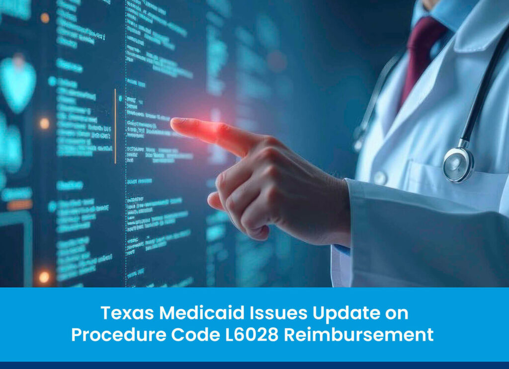 Texas Medicaid Issues Update on Procedure Code L6028 Reimbursement