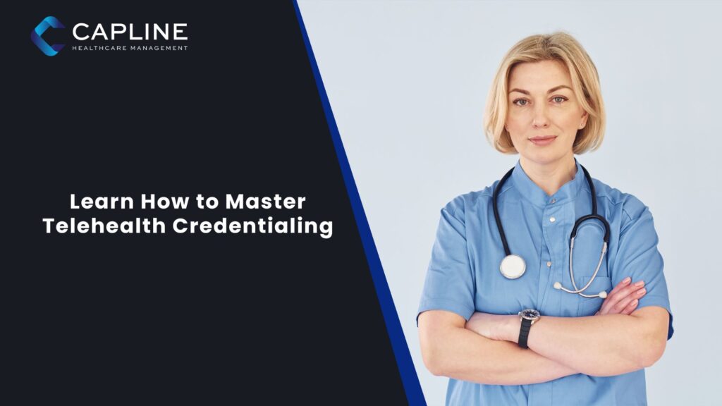 Learn How to Master Telehealth Credentialing
